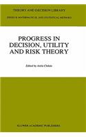 Progress in Decision, Utility and Risk Theory