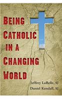 Being Catholic in a Changing World