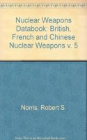 Nuclear Weapons Databook, Volume V
