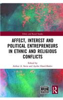 Affect, Interest and Political Entrepreneurs in Ethnic and Religious Conflicts