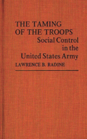 The Taming of the Troops: Social Control in the United States Army(Contributions in Sociology (Hardcover))