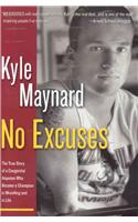No Excuses!: The True Story of a Congenital Amputee Who Became a Champion in Wrestling and in Life