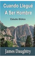 Cuando Llegué A Ser Hombre