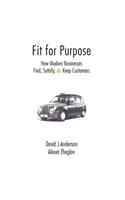 Fit for Purpose: How Modern Businesses Find, Satisfy, & Keep Customers