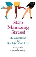 Stop Managing Stress!