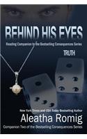 Behind His Eyes - Truth: Reading Companion to the bestselling Consequences Series