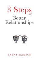3 Steps to Better Relationships