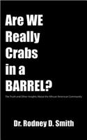 Are We Really Crabs in a Barrel?