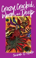 Crazy, Cracked, Warm, and Deep