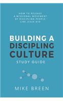 Building A Discipling Culture Study Guide