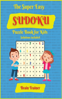 The Super Easy Sudoku Puzzle Book For Kids