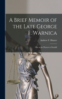 Brief Memoir of the Late George F. Warnica [microform]