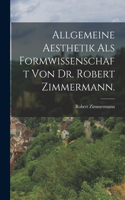 Allgemeine Aesthetik als Formwissenschaft von Dr. Robert Zimmermann.