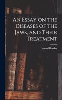 Essay on the Diseases of the Jaws, and Their Treatment