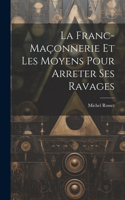 La Franc-Maçonnerie Et Les Moyens Pour Arreter Ses Ravages