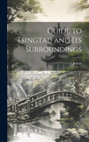 Guide to Tsingtau and Its Surroundings