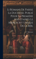 Li romans de Parise la duchesse. Publié pour la première fois d'après le manuscrit unique de la Bibl