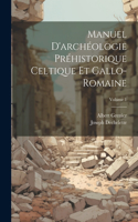 Manuel D'archéologie Préhistorique Celtique Et Gallo-Romaine; Volume 1