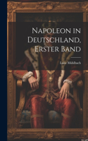 Napoleon in Deutschland, Erster Band