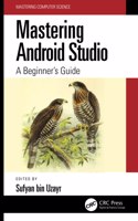 Mastering Android Studio: A Beginner's Guide