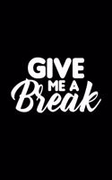 Give Me a Break