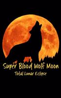 Super Blood Wolf Moon Total Lunar Eclipse: Notebook Journal Howling Wolf Notepad Commemorate Gift