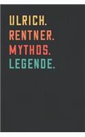 Ulrich. Rentner. Mythos. Legende.: Notizbuch - individuelles Ruhestand Geschenk für Notizen, Zeichnungen und Erinnerungen - liniert mit 100 Seiten