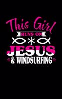 This Girl Runs on Jesus & Windsurfing: 6x9 inches blank notebook, 120 Pages, Composition Book and Journal, perfect gift idea for girls like your daughter, sister or girlfriend who loves W