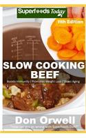 Slow Cooking Beef: Over 90 Low Carb Slow Cooker Beef Recipes, Dump Dinners Recipes, Quick & Easy Cooking Recipes, Antioxidants & Phytochemicals, Soups Stews and Chilis(11 Low Carb Slow Cooking Beef)