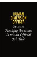 Human Dimension Officer Because Freaking Awesome Is Not An Official Job Title