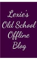 Lexie's Old School Offline Blog: Notebook / Journal / Diary - 6 x 9 inches (15,24 x 22,86 cm), 150 pages.