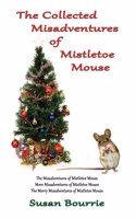 Collected Misadventures of Mistletoe Mouse