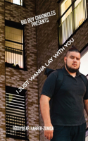 Big Boy Chronicles Presents; I Just Wanna Lay With You