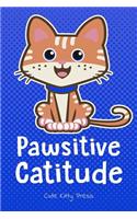 Pawsitive Catitude Funny Cat Lover Journal: Cute Notebook Diary for Girls, Women, Cat Moms! 6x9