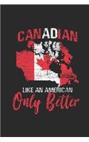 Canadian Like An American Only Better: Dotted Bullet Grid Notebook / Journal (6 X 9 -120 Pages) - Gift Idea for Canadian Pride Canada Flag