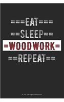 Eat Sleep Woodwork Repeat: 6 x 9 100 Page Lined Journal