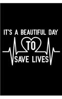 It's a beautiful day to save lives: Notebook to Write in for Father's Day, Father's day Doctor gifts, Doctor journal, Doctor notebook, Doctor Dad gifts, Doctor's day gifts