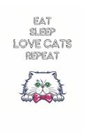 Eat Sleep Love Cats Repeat: Cute Cat Lovers Journal / Notebook / Diary / Birthday Gift (6x9 - 110 Blank Lined Pages)