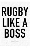 Rugby Like A Boss: A 6x9 Inch Softcover Matte Notebook Diary With 120 Blank Lined Pages For Sports Lovers