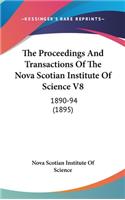 The Proceedings and Transactions of the Nova Scotian Institute of Science V8: 1890-94 (1895)