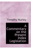 A Commentary on the Present Index Legislation
