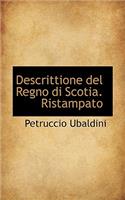 Descrittione del Regno Di Scotia. Ristampato