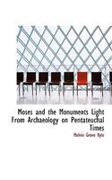 Moses and the Monuments Light from Archaeology on Pentateuchal Times