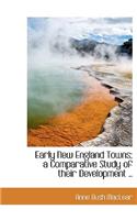 Early New England Towns; A Comparative Study of Their Development ..