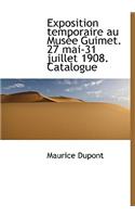 Exposition Temporaire Au Mus E Guimet. 27 Mai-31 Juillet 1908. Catalogue