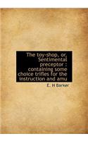 The Toy-Shop, Or, Sentimental Preceptor