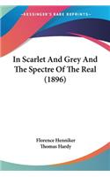 In Scarlet And Grey And The Spectre Of The Real (1896)