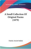 A Small Collection Of Original Poems (1879): (English)