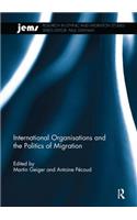 International Organisations and the Politics of Migration