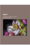 Kelp; A Story of the Isles of Shoals: (English)